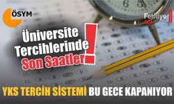 Üniversite Tercihlerinde Son Saatler! YKS Tercih Sistemi Bu Gece Kapanıyor