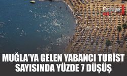 Muğla'ya Gelen Yabancı Turist Sayısında Yüzde 7 Düşüş