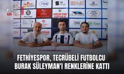 Fethiyespor, Tecrübeli Futbolcu Burak Süleyman'ı Renklerine Kattı