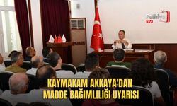 Kaymakam Akkaya'dan Madde Bağımlılığı Uyarısı
