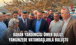Bakan Yardımcısı Ömer Bulut, Yangınzede Vatandaşlarla Buluştu