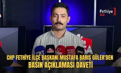 Chp Fethiye İlçe Başkanı Mustafa Barış Güler'den Basın Açıklaması Daveti