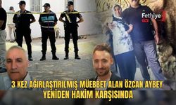 3 Kez Ağırlaştırılmış Müebbet Alan Özcan Aybey Yeniden Hakim Karşısında