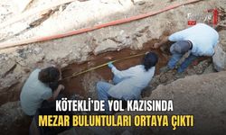 Kötekli’de Yol Kazısında Mezar Buluntuları Ortaya Çıktı