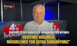 Yeni Parti Fethiye Kurucu İlçe Başkanı Mustafa Koyuncu: "Hedefimiz Değişmedi, Mücadelemizi Yeni Çatıda Sürdürüyoruz"