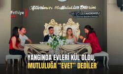 Yangında Evleri Kül Oldu, Mutluluğa “Evet” Dediler