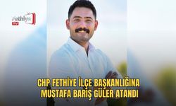 CHP Fethiye İlçe Başkanlığına Mustafa Barış Güler Atandı