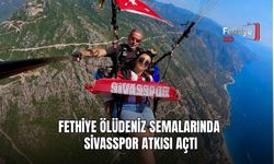 Fethiye Ölüdeniz Semalarında Sivasspor Atkısı Açtı