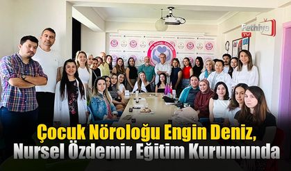 Çocuk Nöroloğu Engin Deniz, Fethiye'de Nursel Özdemir Eğitim Kurumu'nda