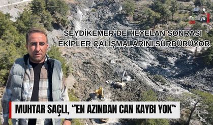 Seydikemer’de Heyelan Sonrası Ekipler Çalışmalarını Sürdürüyor