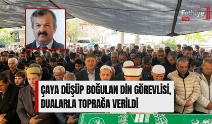 Çaya Düşüp Boğulan Din Görevlisi, Dualarla Toprağa Verildi