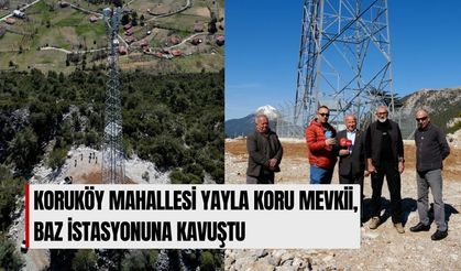 Koruköy Mahallesi Yayla Koru Mevkii, Baz İstasyonuna Kavuştu