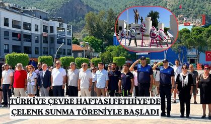 Türkiye Çevre Haftası Fethiye’de Çelenk Sunma Töreniyle Başladı