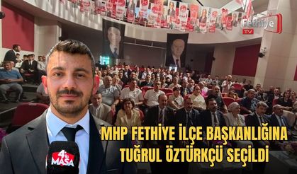 MHP Fethiye İlçe Başkanlığına Tuğrul Öztürkçü Seçildi