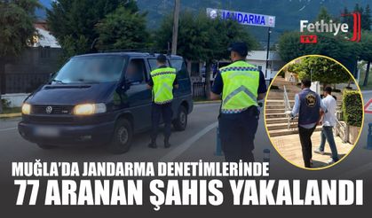Muğla’da Jandarma Denetimlerinde 77 Aranan Şahıs Yakalandı