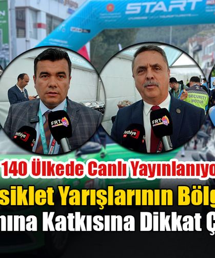 Bisiklet Yarışlarının Bölge Tanıtımına Katkısına Dikkat Çektiler