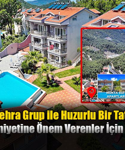 Fethiye’de Zehra Grup ile Huzurlu Bir Tatil Deneyimi