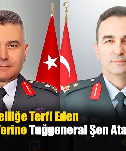 Tümgenarelliğe Terfi Eden Büyük’ün Yerine Tuğgeneral Şen Atandı