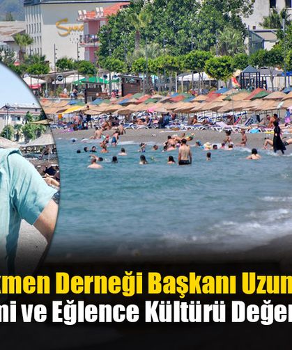 Yörük Türkmen Derneği Başkanı Uzunoğlu'ndan Turizm Değerlendirmesi
