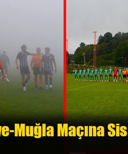 Fethiyespor Muğlaspor Maçına Sis Engeli