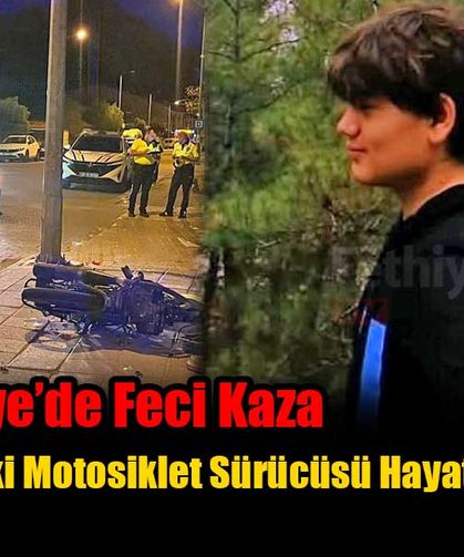 Fethiye'de 20 Yaşındaki Motosiklet Sürücüsü Hayatını Kaybetti
