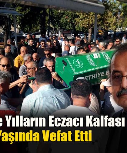 Fethiye’de Yılların Eczacı Kalfası 58 Yaşında Vefat Etti