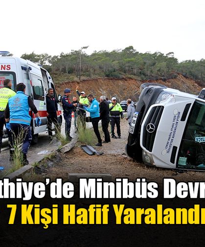Fethiye’de Minibüs Devrildi: 7 Kişi Hafif Yaralandı