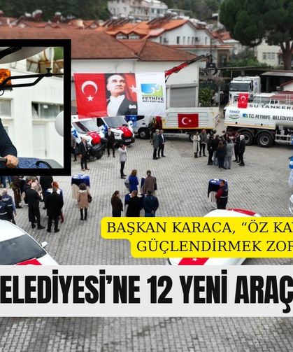 Fethiye Belediyesi’ne 12 Yeni Araç Takviyesi