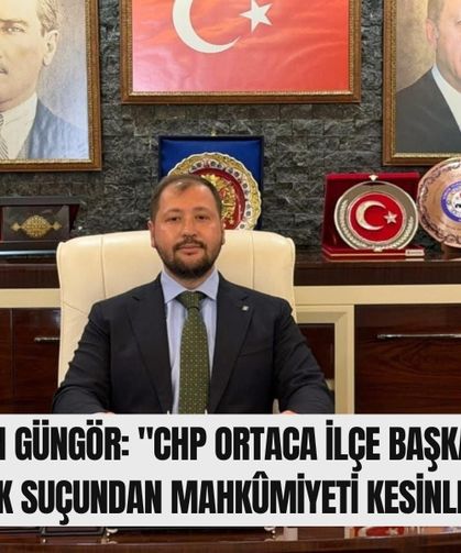 Güngör: "CHP Ortaca İlçe Başkanı’nın Tefecilik Suçundan Mahkûmiyeti Kesinleşti"