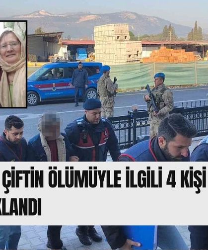 Yaşlı çiftin ölümüyle ilgili 4 kişi tutuklandı