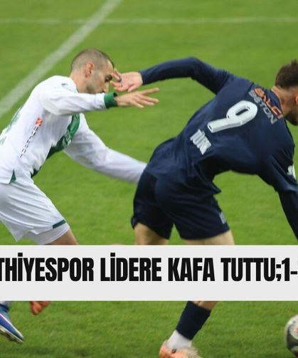 Fethiyespor Lidere Kafa Tuttu;1-1