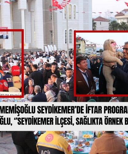 Sağlık Bakanı Memişoğlu Seydikemer’de İftar Programına Katıldı