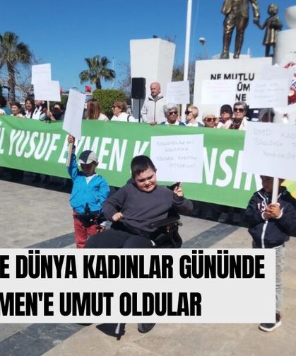 Fethiye’de Dünya Kadınlar Gününde Yusuf Eymen'e Umut Oldular