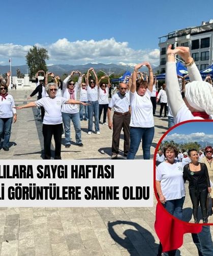 Fethiye’de Yaşlılara Saygı Haftası Etkinliği Renkli Görüntülere Sahne Oldu