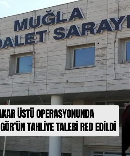 Sakar Altı-Sakar Üstü Operasyonunda Mertcan Güngör’ün Tahliye Talebi Red Edildi