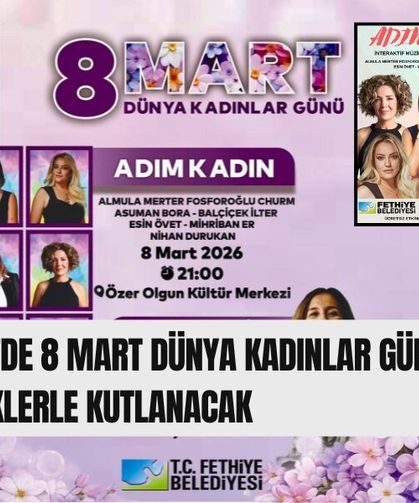 Fethiye’de 8 Mart Dünya Kadınlar Günü Etkinliklerle Kutlanacak