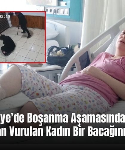 Fethiye’de Boşanma Aşamasındaki Eş Tarafından Vurulan Kadın Bir Bacağını Kaybetti