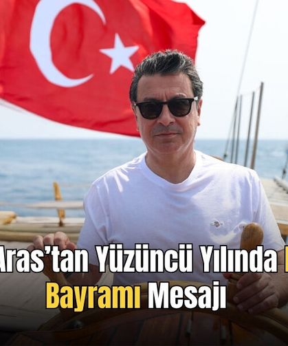 Başkan Aras’tan Yüzüncü Yılında Kabotaj Bayramı Mesajı