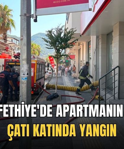 Fethiye'de Apartmanın Çatı Katında Yangın