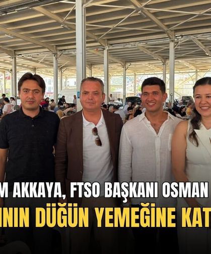 Kaymakam Akkaya, FTSO Başkanı Osman Çıralı'nın Kızının Düğün Yemeğine Katıldı