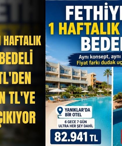 Fethiye'de 1 Haftalık Tatilin Bedeli 82 Bin TL'den 2 Milyon TL'ye Kadar Çıkıyor