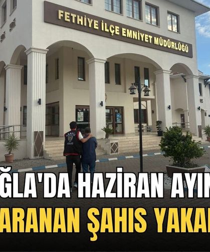 Muğla'da Haziran Ayında 638 Aranan Şahıs Yakalandı