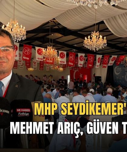 MHP Seydikemer'de Mehmet Arıç Güven Tazeledi