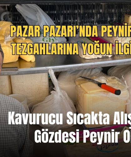 Kavurucu Sıcakta Alışverişin Gözdesi Peynir Oldu