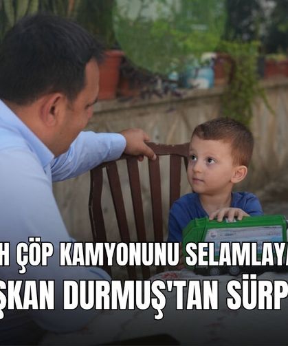 Her Sabah Çöp Kamyonunu Selamlayan Miniğe Başkan Durmuş'tan Sürpriz!