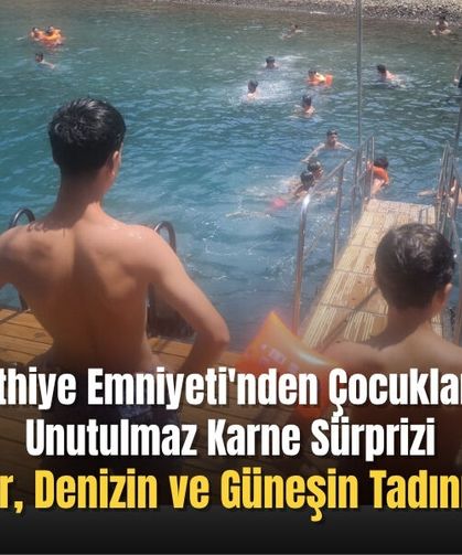 Fethiye Emniyeti'nden Çocuklara Unutulmaz Karne Sürprizi