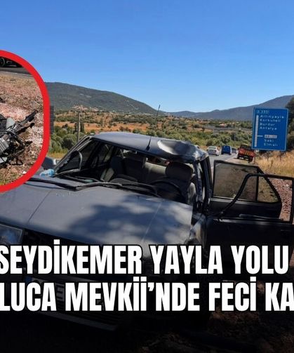 Seydikemer Yayla Yolu Urluca Mevkii’nde Feci Kaza