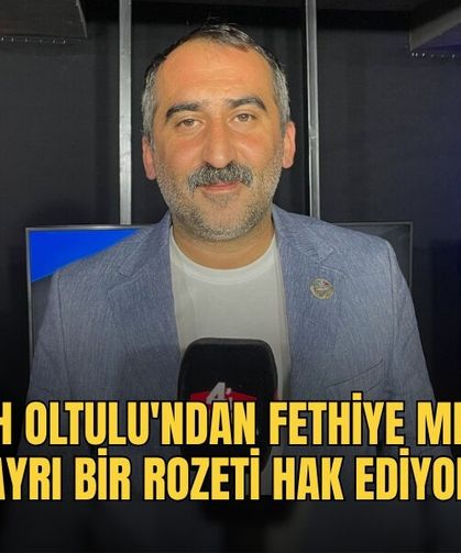Emrah Oltulu'ndan Fethiye Mesajı: "Ayrı Bir Rozeti Hak Ediyor"