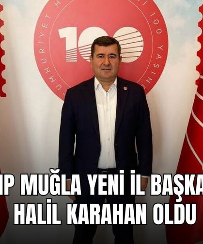 CHP Muğla Yeni İl Başkanı Halil Karahan Oldu