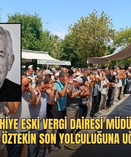 Fethiye Eski Vergi Dairesi Müdürü Mehmet Öztekin Son Yolculuğuna Uğurlandı